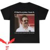 Ted Lasso T Shirt If That’s A Joke I Love It Shirt