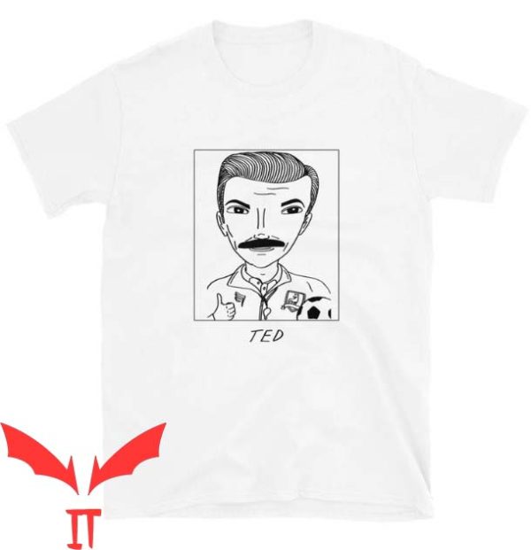 Ted Lasso T Shirt Ted Lasso Badly Drawn Celebrities