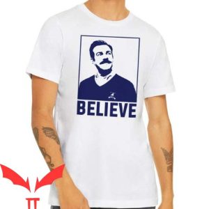 Ted Lasso T Shirt Ted Lasso Believe Portrait T Shirt