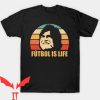 Ted Lasso T Shirt Ted Lasso Futbol Is Life Gift For Lover