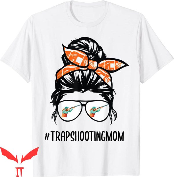 Trap Shooting T-Shirt Mom Messy Bun Hair Glasses Tee
