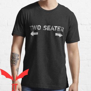 Two Seater T-shirt I Need Extra Seat Funny Becoming Too Fat