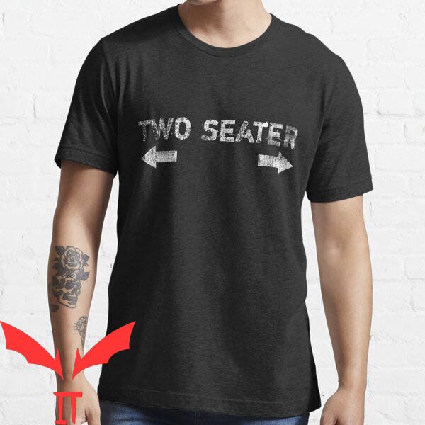 Two Seater T-shirt I Need Extra Seat Funny Becoming Too Fat Two Seater T-shirt I Need Extra Seat Funny Becoming Too Fat