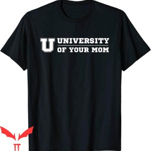University Of Your Mom T-Shirt Funny Your Mom Is My Cardio