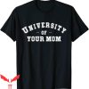 University Of Your Mom T-Shirt To Do List Your Mom Funny