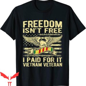 Vietnam War T-Shirt Freedom Isn't Free I Paid For It Proud