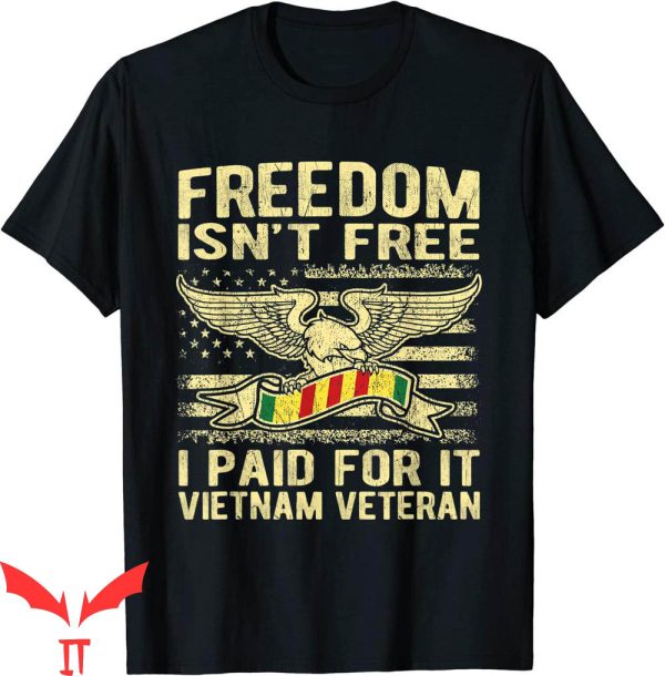 Vietnam War T-Shirt Freedom Isn’t Free I Paid For It Proud