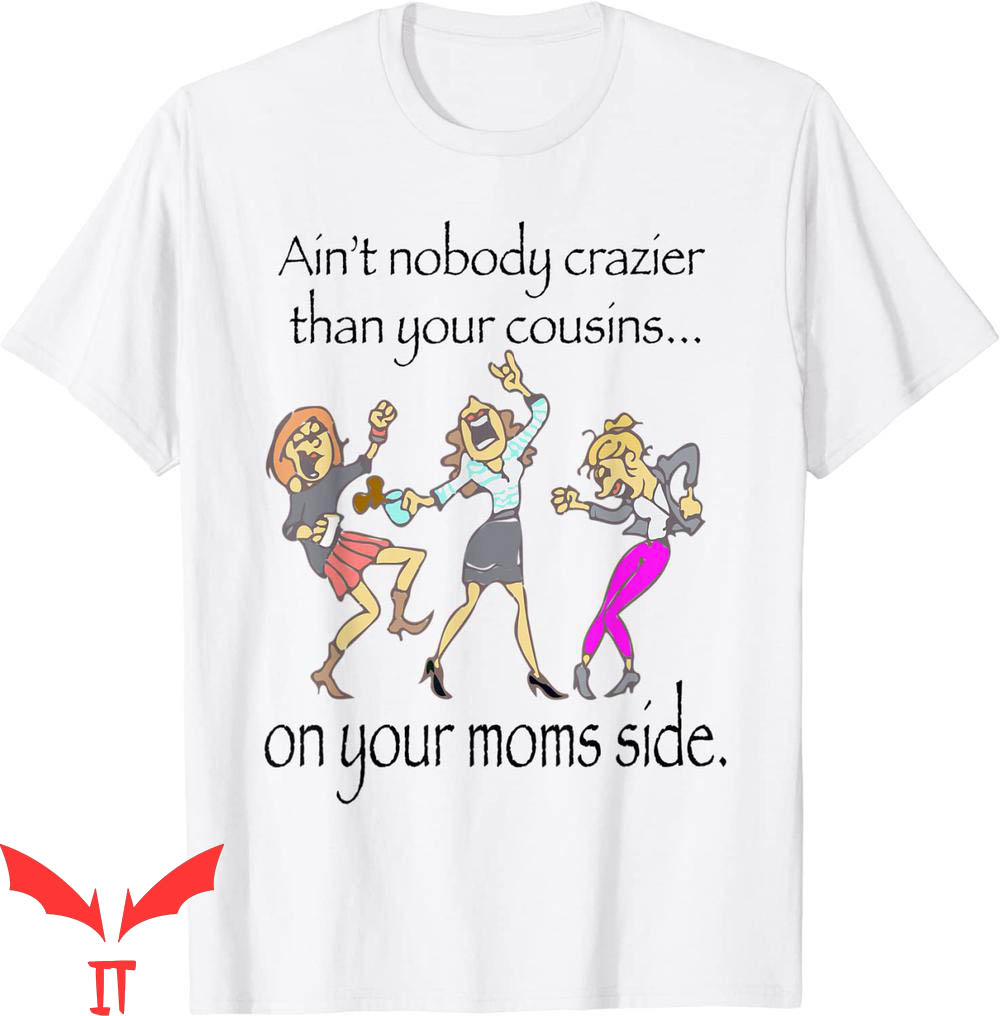 What Is My Mom's Cousin To Me T-Shirt