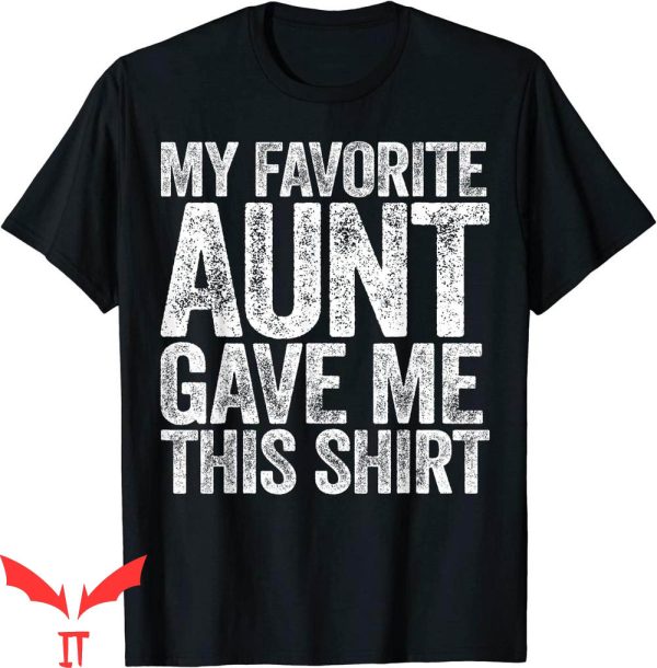 What Is My Mom’s Cousin To Me T-Shirt My Favorite Aunt Gave