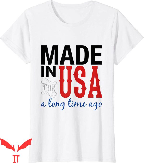 Women’s Patriotic Made In USA T-Shirt A Long Time Ago