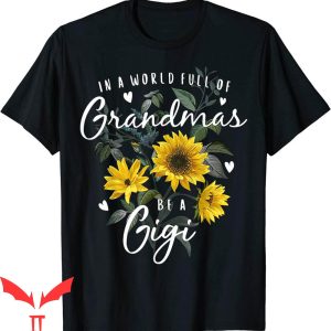Worlds Best Grandma T-shirt Full Of Grandmas Be A Gigi