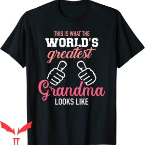 Worlds Best Grandma T-shirt What The World’s Greatest Grandma