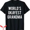 Worlds Best Grandma T-shirt World’s Okayest Grandma T-shirt