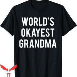 Worlds Best Grandma T-shirt World's Okayest Grandma T-shirt