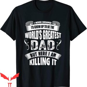 World’s Greatest Dad T-Shirt Father’s Day Gift Trendy Tee