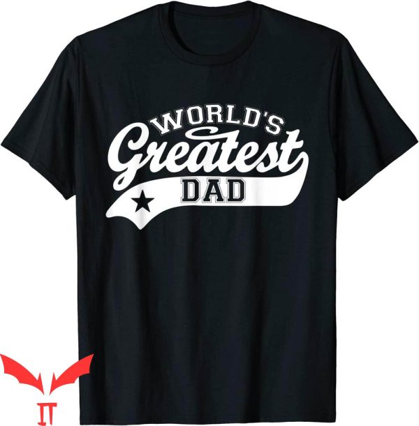 World’s Greatest Dad T-Shirt Funny Father’s Day Trendy Gift