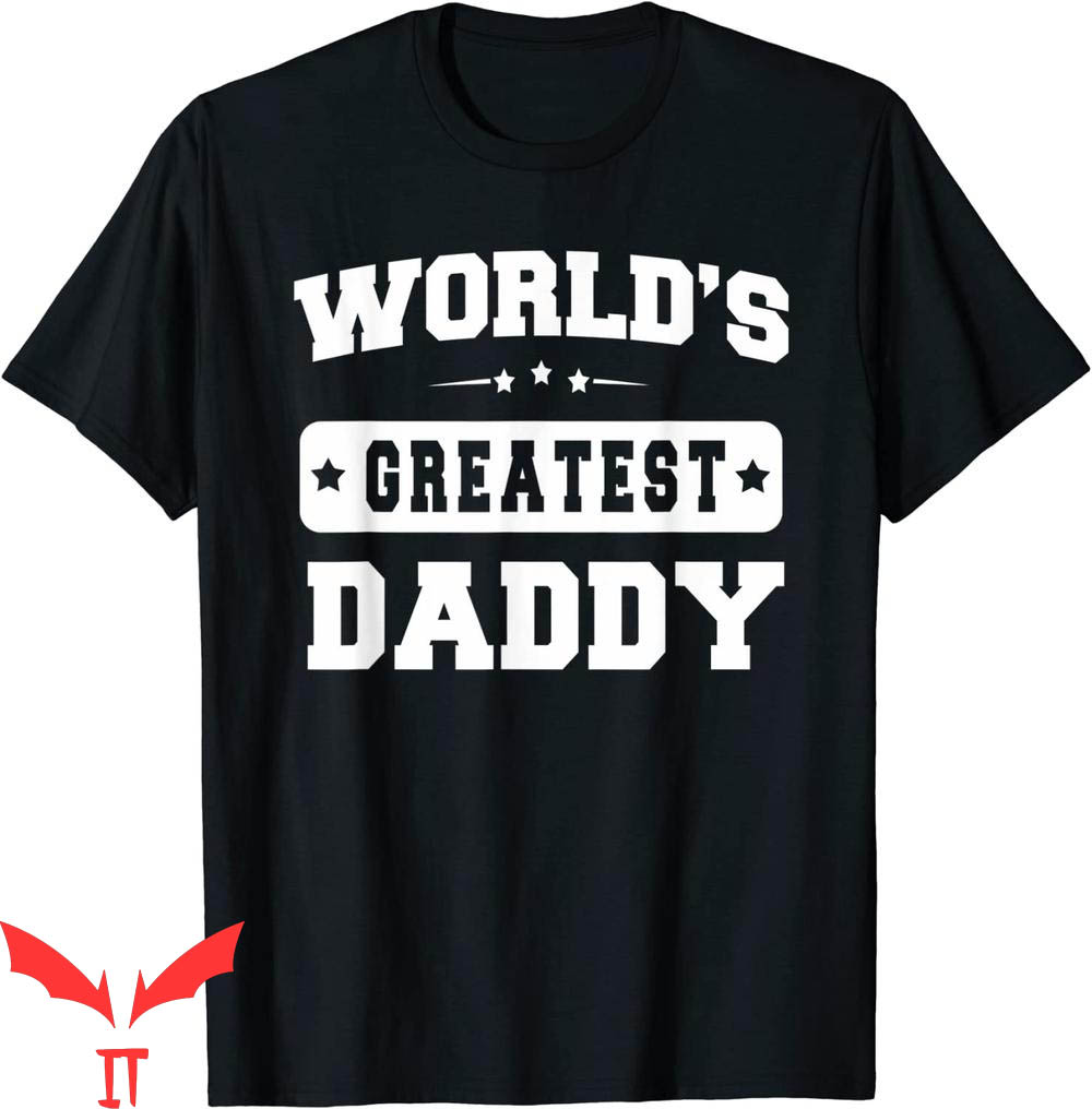 World's Greatest Dad T-Shirt Greatest Daddy Father Day