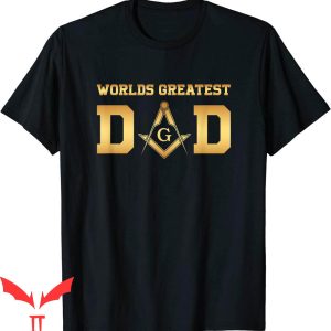 World's Greatest Dad T-Shirt Masonic Father's Day Gift
