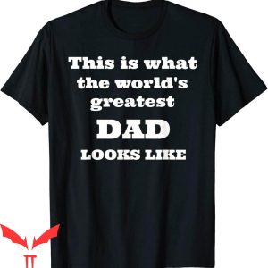 World’s Greatest Dad T-Shirt This Is What Greatest Dad Looks