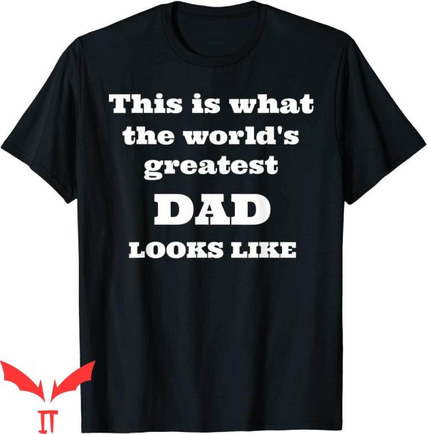 World’s Greatest Dad T-Shirt This Is What Greatest Dad Looks