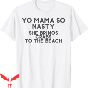 Yo Momma Jokes Wow T-Shirt Yo Mama So Nasty She Brings Crabs
