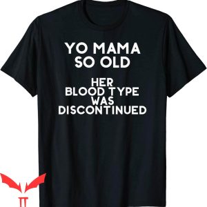 Yo Momma Jokes Wow T-Shirt Yo Mama So Old Her Blood Type Was