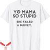 Yo Momma Jokes Wow T-Shirt Yo Mama So Stupid Failed A Survey