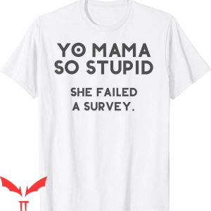 Yo Momma Jokes Wow T-Shirt Yo Mama So Stupid Failed A Survey
