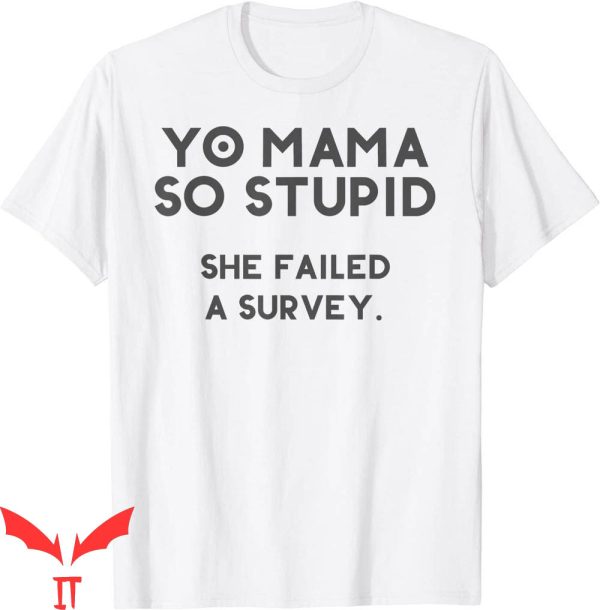 Yo Momma Jokes Wow T-Shirt Yo Mama So Stupid Failed A Survey
