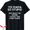 Yo Momma Jokes Wow T-Shirt Yo Mama So Stupid She Told House