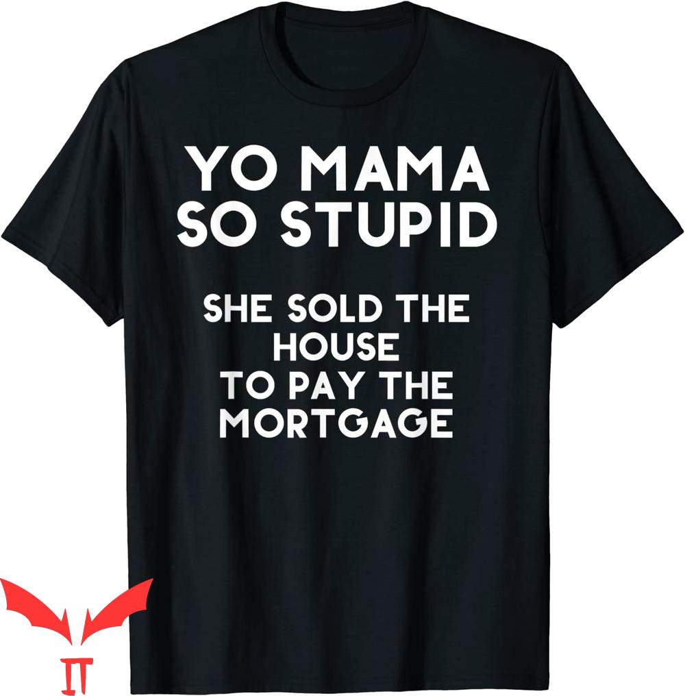 Yo Momma Jokes Wow T-Shirt Yo Mama So Stupid She Told House