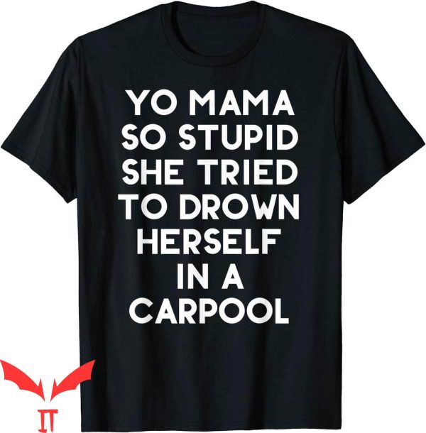 Yo Momma Jokes Wow T-Shirt Yo Mama So Stupid She Tried Drown
