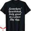 Zach Bryan Mom T-Shirt Somehow Heartbreak Feels Good Place