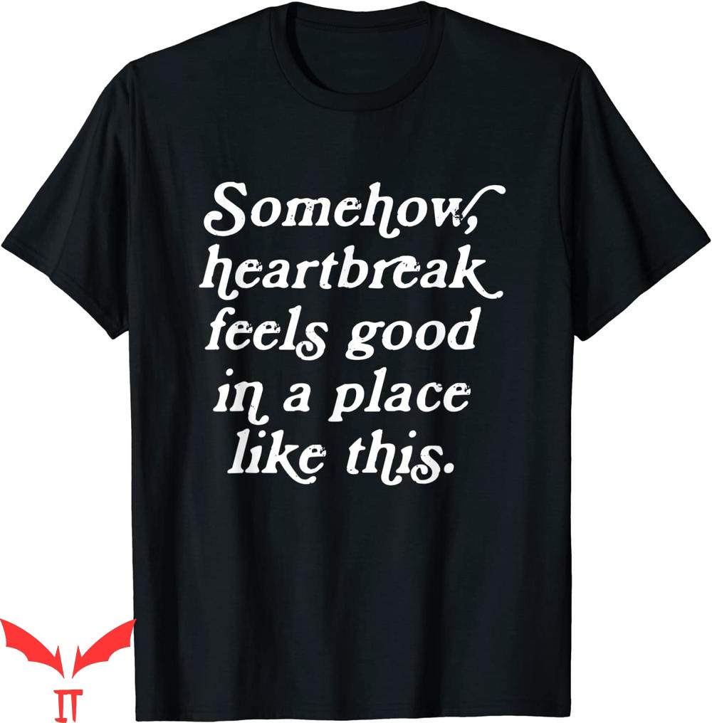 Zach Bryan Mom T-Shirt Somehow Heartbreak Feels Good Place
