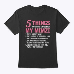 5 Things You Should Know About My Mimzi Funny Mother's Day T-Shirt