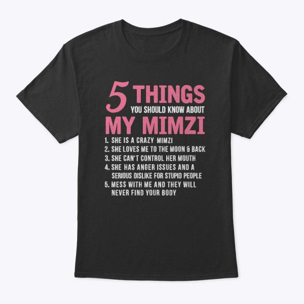 5 Things You Should Know About My Mimzi Funny Mother’s Day T-Shirt