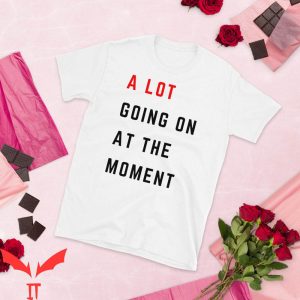 A Lot Going On At The Moment T-Shirt Eras Red Album Merch