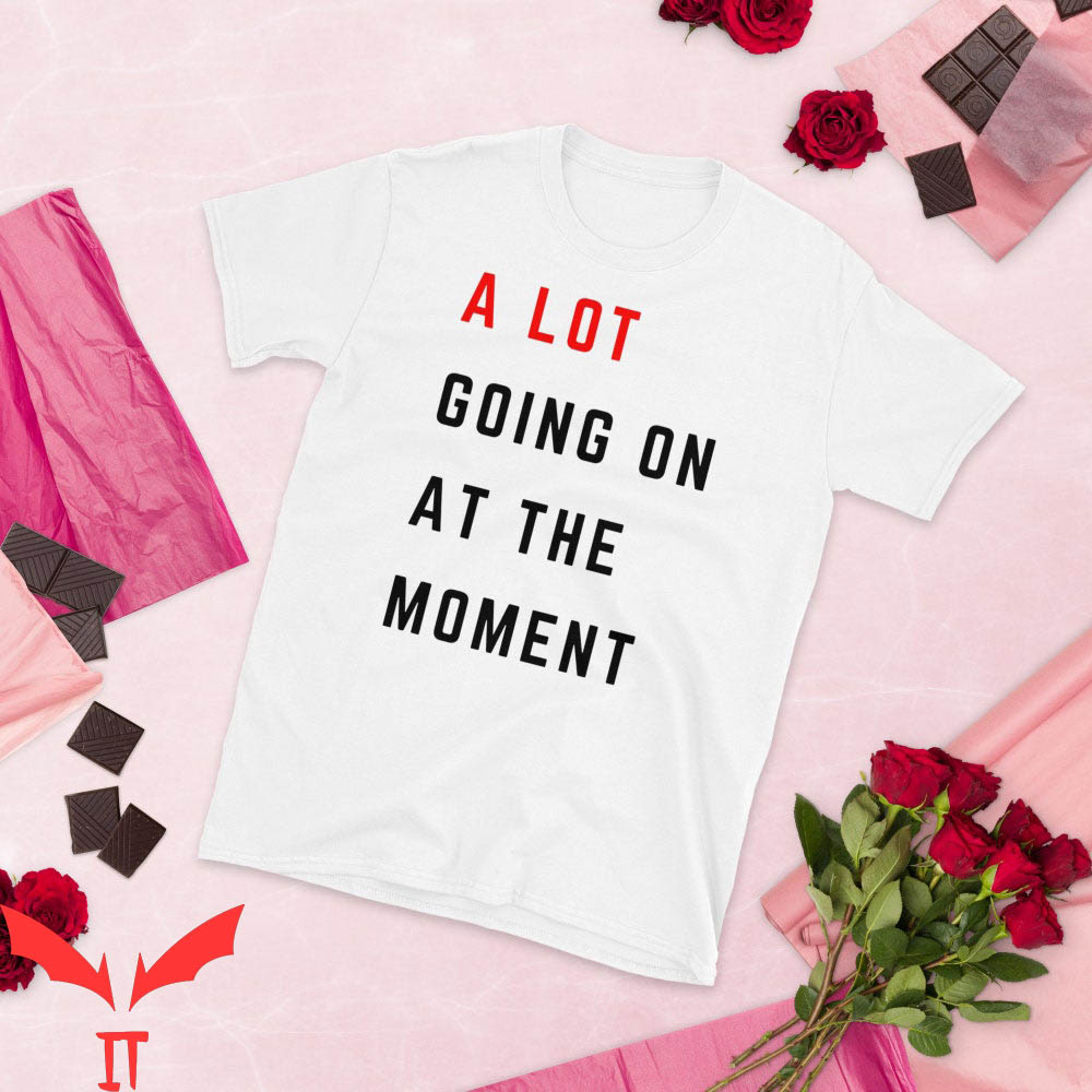 A Lot Going On At The Moment T-Shirt Eras Red Album Merch A Lot Going On At The Moment T-Shirt Eras Red Album Merch