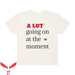 A Lot Going On At The Moment T-Shirt Evil Eye Garment-Dyed