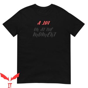 A Lot Going On At The Moment T-Shirt Funny Vintage Trendy