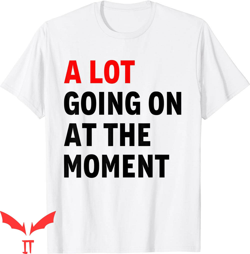 A Lot Going On At The Moment T-Shirt Taylor Funny 22 Music A Lot Going On At The Moment T-Shirt Taylor Funny 22 Music