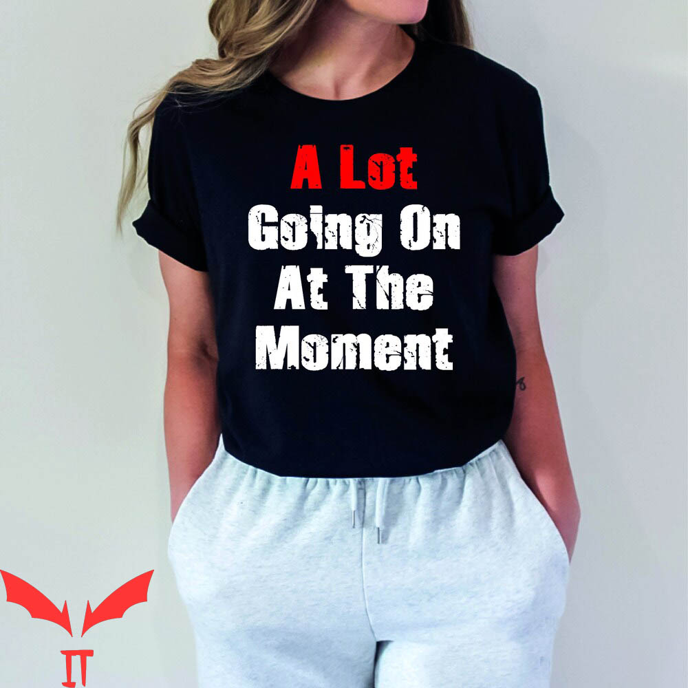 A Lot Going On At The Moment T-Shirt Taylor Swiftie Merch A Lot Going On At The Moment T-Shirt Taylor Swiftie Merch