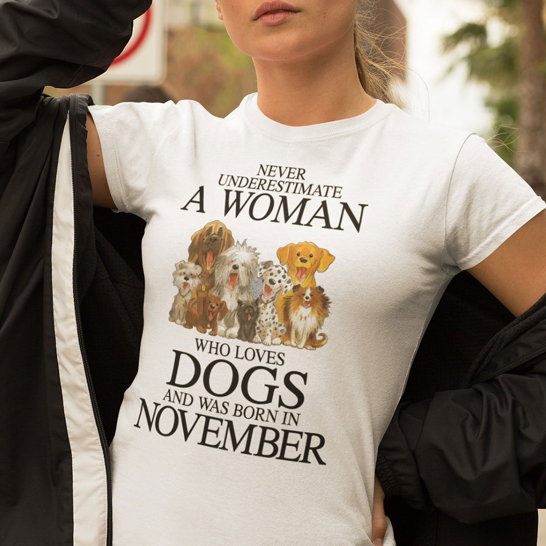 A Woman Who Loves Dogs And Was Born In November Shirt A Woman Who Loves Dogs And Was Born In November Shirt
