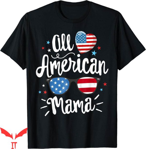 American Mama T-Shirt All Flag 4th Of July Patriotic