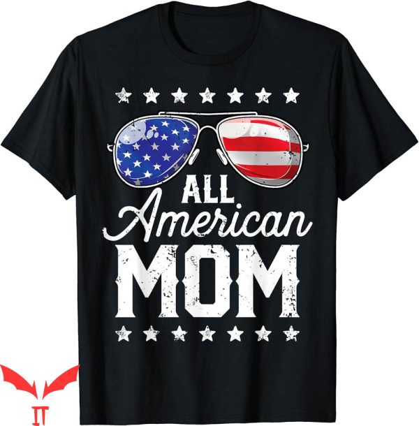 American Mama T-Shirt All July Mothers Day Sunglasses Family