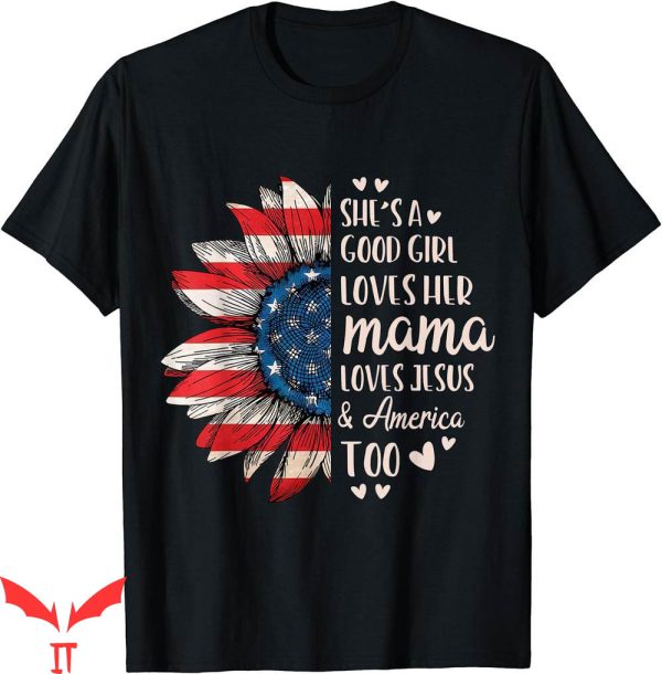 American Mama T-Shirt Shes A Good Girl Loves Her Jesus Too