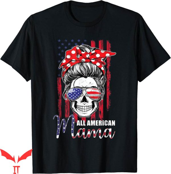 American Mama T-Shirt Skeleton Skull Mom 4th Of July All