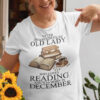 An Old Lady Loves Reading And Was Born In December Shirt