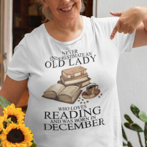 An Old Lady Loves Reading And Was Born In December Shirt
