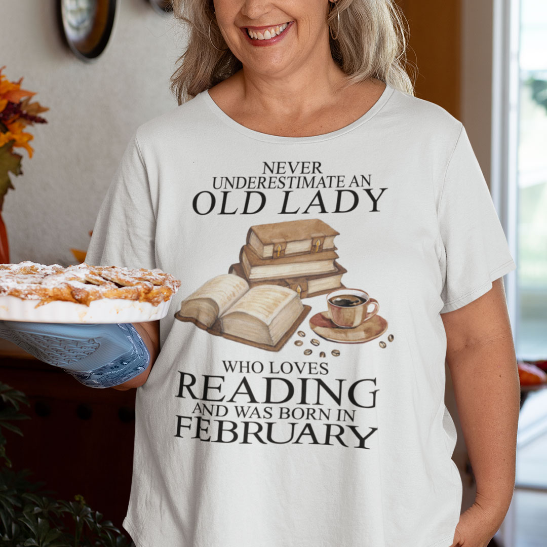 An Old Lady Loves Reading And Was Born In February Shirt An Old Lady Loves Reading And Was Born In February Shirt